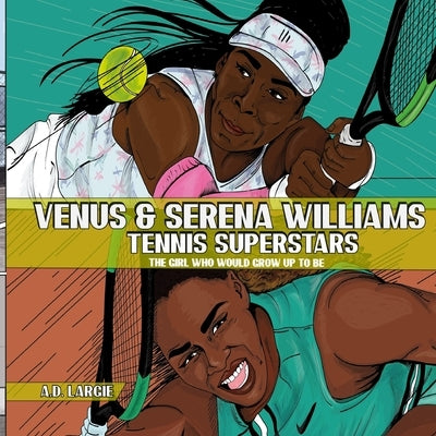 Venus and Serena Williams: Tennis Superstars by Pichardo, Sabrina