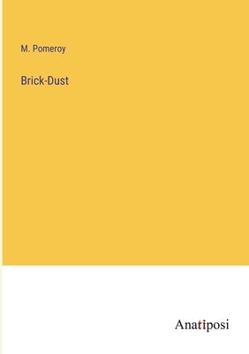 Brick-Dust by Pomeroy, M.