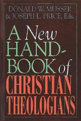 A New Handbook of Christian Theologians by Musser, Donald W.