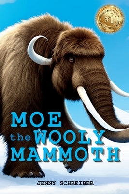 Moe the Wooly Mammoth: Beginner Reader, Prehistoric World of Ice Age Giants with Educational Facts by Schreiber, Jenny