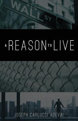 A Reason to Live by Adevai, Joseph