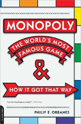 Monopoly: The World's Most Famous Game--And How It Got That Way by Orbanes, Philip E.
