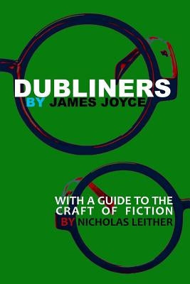 Dubliners with a Guide to the Craft of Fiction (Illustrated) by Leither, Nicholas Detra