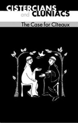 Cistercians and Cluniacs, 33: The Case for Citeaux by Idung of Prüfening