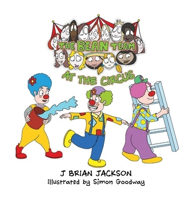 The Bean Team at the Circus by Jackson, J. Brian