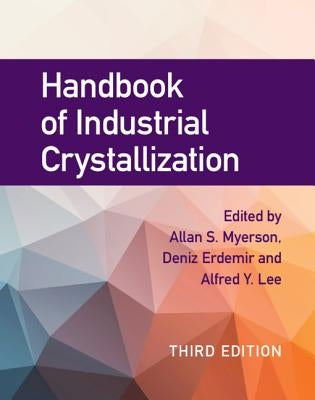Handbook of Industrial Crystallization by Myerson, Allan S.