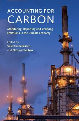 Accounting for Carbon: Monitoring, Reporting and Verifying Emissions in the Climate Economy by Bellassen, Valentin