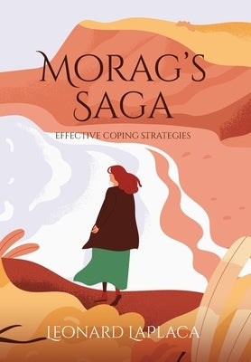 Morag's Saga: Effective Coping Strategies by Laplaca, Leonard