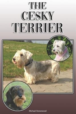 The Cesky Terrier: A Complete and Comprehensive Owners Guide To: Buying, Owning, Health, Grooming, Training, Obedience, Understanding and by Stonewood, Michael