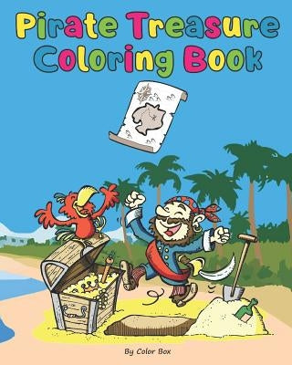Pirate Treasure Coloring Book: Pirate theme coloring book for kids and toddlers, boys or girls, Ages 4-8, 8-12, Fun and Easy Beginner Friendly Colori by Box, Color