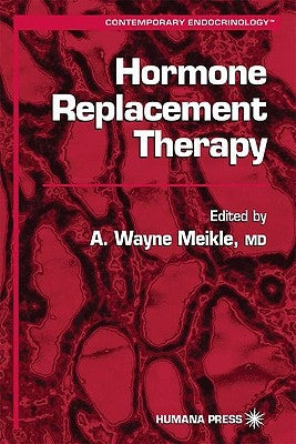 Hormone Replacement Therapy by Meikle, A. Wayne