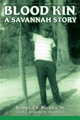 Blood Kin, A Savannah Story by Mickles, Robert T. S., Sr.