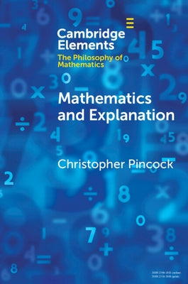 Mathematics and Explanation by Pincock, Christopher