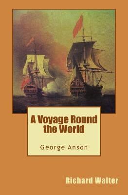 A Voyage Round the World by Anson, George