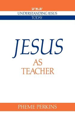 Jesus as Teacher by Perkins, Pheme