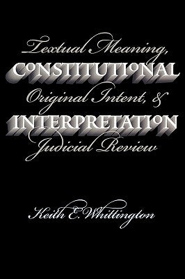 Constitutional Interpretation (PB) by Whittington, Keith E.