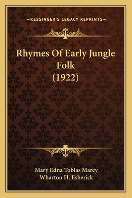Rhymes Of Early Jungle Folk (1922) by Marcy, Mary Edna Tobias