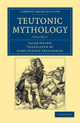 Teutonic Mythology by Grimm, Jacob
