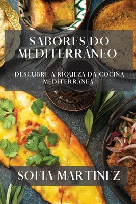 Sabores do Mediterráneo: Descubre a Riqueza da Cociña Mediterránea by Martinez, Sofia