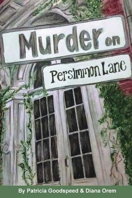 Murder on Persimmon Lane by Goodspeed, Patricia