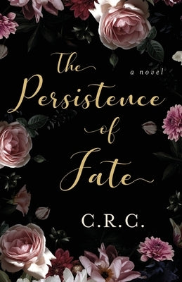 The Persistence of Fate by C, C. R.