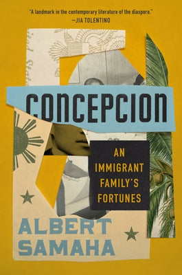 Concepcion: An Immigrant Family's Fortunes by Samaha, Albert