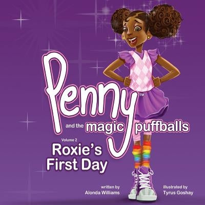 Penny and the Magic Puffballs: Roxie's First Day: Join Penny as she learns the value of being a friend in a time of need. This is the 2nd in the Penn by Goshay, Tyrus