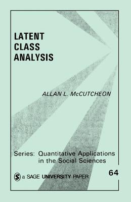 Latent Class Analysis by McCutcheon, Allan L.