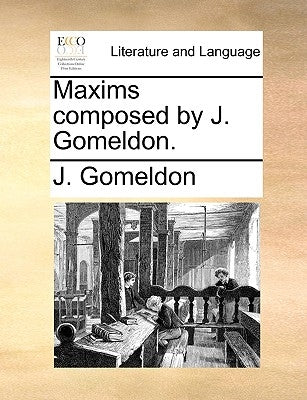 Maxims Composed by J. Gomeldon. by Gomeldon, J.
