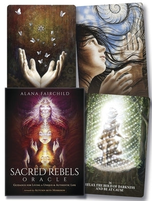 Sacred Rebels Oracle: Guidance for Living a Unique & Authentic Life by Fairchild, Alana