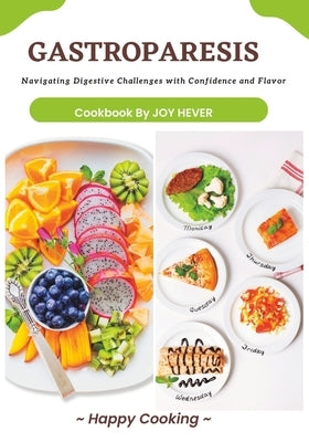 Gastroparesis: Navigating Digestive Challenges with Confidence and Flavor (Paperback) by Hever, Joy