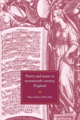 Poetry and Music in Seventeenth-Century England by McColley, Diane Kelsey