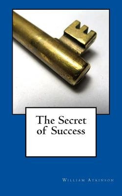 The Secret of Success by Atkinson, William Walker