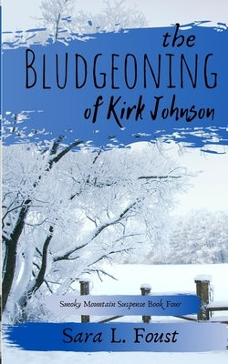 The Bludgeoning of Kirk Johnson by Foust, Sara L.