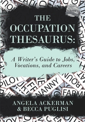 The Occupation Thesaurus: A Writer's Guide to Jobs, Vocations, and Careers by Ackerman, Angela