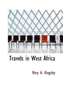 Travels in West Africa by Kingsley, Mary H.