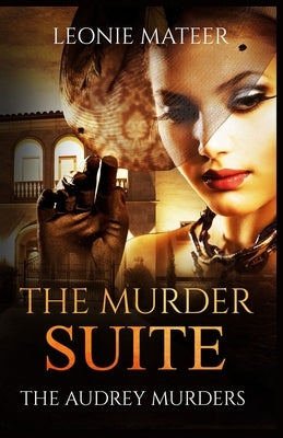 The Murder Suite: The Audrey Murders - Book One by Mateer, Leonie F.