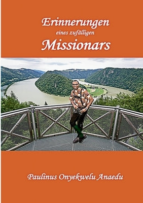 Erinnerungen eines zufälligen Missionars by Anaedu, Paulinus Onyekwelu