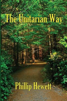 The Unitarian Way by Hewett, Phillip