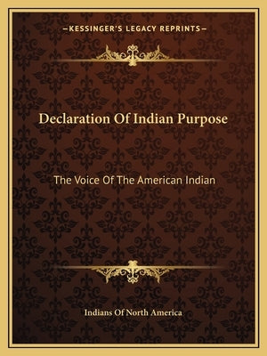 Declaration of Indian Purpose: The Voice of the American Indian by Indians of North America