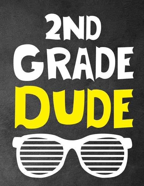 2Nd Grade Dude: Funny Back To School notebook, Gift For Girls and Boys,109 College Ruled Line Paper, Cute School Notebook, School Comp by Kech, Omi