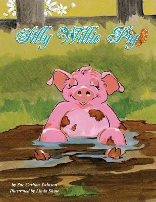 Silly Willie Pig by Swinson, Sue Carlton