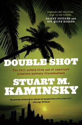 Double Shot: Two Full Novels: Bright Futures and Not Quite Kosher by Kaminsky, Stuart M.