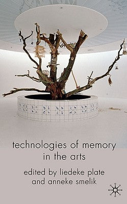 Technologies of Memory in the Arts by Plate, L.