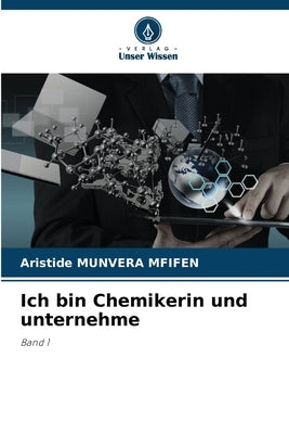 Ich bin Chemikerin und unternehme by Munvera Mfifen, Aristide