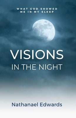 Visions In The Night by Edwards, Nathanael