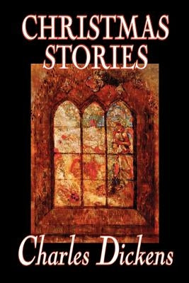 Christmas Stories by Charles Dickens, Fiction, Short Stories by Dickens, Charles