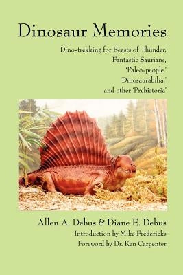 Dinosaur Memories: Dino-trekking for Beasts of Thunder, Fantastic Saurians, by Debus, Allen