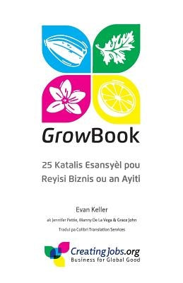 Growbook: 25 Katalis Esansyel Pou Reyisi Biznis Ou an Ayiti by Keller, Evan