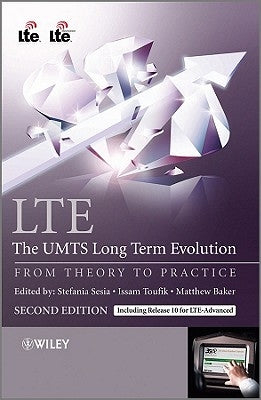 Lte - The Umts Long Term Evolution: From Theory to Practice by Sesia, Stefania